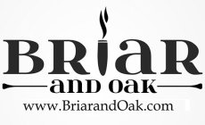 BRIAR AND OAK WWW.BRIARANDOAK.COM