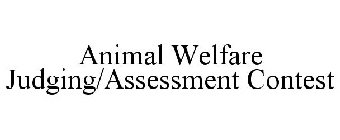 ANIMAL WELFARE JUDGING/ASSESSMENT CONTEST
