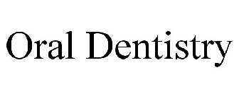 ORAL DENTISTRY