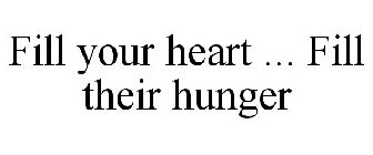 FILL YOUR HEART ... FILL THEIR HUNGER