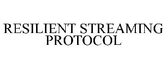 RESILIENT STREAMING PROTOCOL