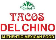 TACOS DEL CHINO AUTHENTIC MEXICAN FOOD