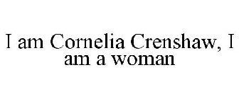 I AM CORNELIA CRENSHAW, I AM A WOMAN