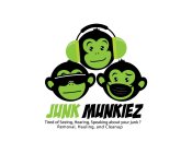 JUNK MUNKIEZ TIRED OF SEEING, HEARING, SPEAKING ABOUT YOUR JUNK? REMOVAL, HAULING, AND CLEANUP