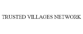 TRUSTED VILLAGES NETWORK