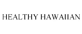 HEALTHY HAWAIIAN