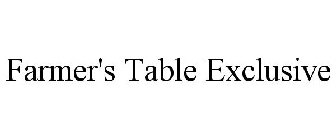 FARMER'S TABLE EXCLUSIVE