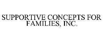 SUPPORTIVE CONCEPTS FOR FAMILIES, INC.