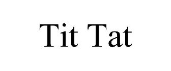 TIT TAT