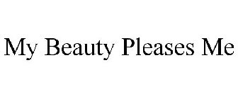 MY BEAUTY PLEASES ME