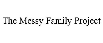 THE MESSY FAMILY PROJECT