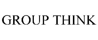 GROUP THINK