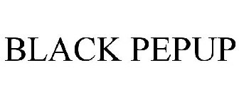 BLACK PEPUP