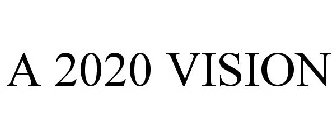 A 2020 VISION