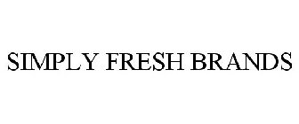 SIMPLY FRESH BRANDS