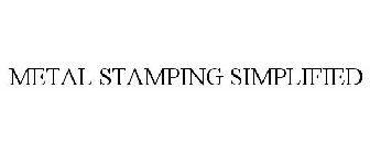 METAL STAMPING SIMPLIFIED
