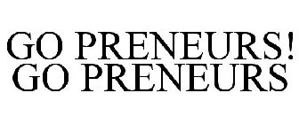 GO PRENEURS! GO PRENEURS