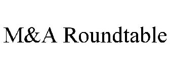 M&A ROUNDTABLE