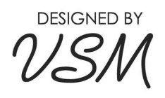 DESIGNED BY VSM