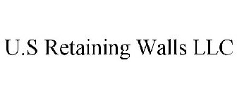 U.S RETAINING WALLS LLC