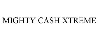 MIGHTY CASH XTREME