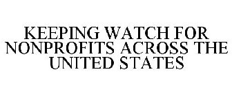 KEEPING WATCH FOR NONPROFITS ACROSS THE UNITED STATES