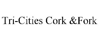 TRI-CITIES CORK &FORK