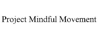 PROJECT MINDFUL MOVEMENT