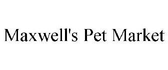 MAXWELL'S PET MARKET