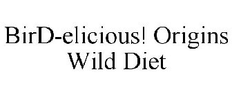 BIRD-ELICIOUS! ORIGINS WILD DIET