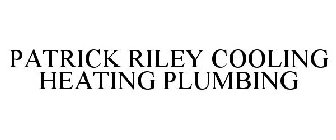 PATRICK RILEY COOLING HEATING PLUMBING