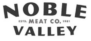 NOBLE VALLEY MEAT CO. ESTD. 1981