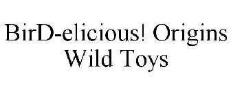 BIRD-ELICIOUS! ORIGINS WILD TOYS