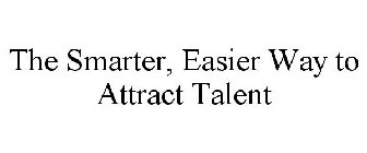 THE SMARTER, EASIER WAY TO ATTRACT TALENT