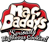 MACDADDYS SERIOUSLY RIGHTEOUS COOKIES!