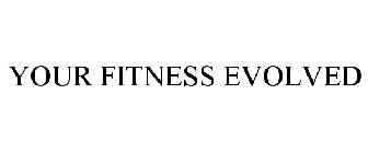 YOUR FITNESS EVOLVED