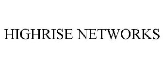 HIGHRISE NETWORKS