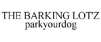 THE BARKING LOT'Z PARKYOURDOG