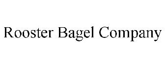 ROOSTER BAGEL COMPANY