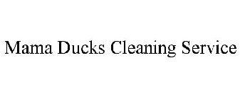 MAMA DUCKS CLEANING SERVICE