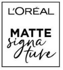 L'OREAL MATTE SIGNATURE