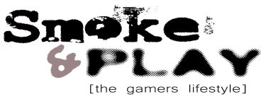 SMOKE&PLAY [THE GAMERS LIFESTYLE]