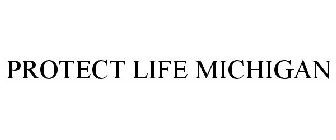 PROTECT LIFE MICHIGAN