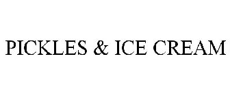 PICKLES & ICE CREAM