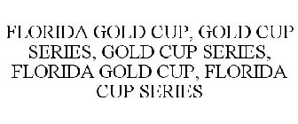 FLORIDA GOLD CUP, GOLD CUP SERIES, GOLD CUP SERIES, FLORIDA GOLD CUP, FLORIDA CUP SERIES