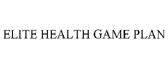 ELITE HEALTH GAME PLAN