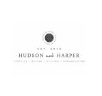 HUDSON AND HARPER TEXTILES AND DESIGN EST. 2018 HUDSON AND HARPER TEXTILES / DESIGN / STYLING / ORGANIZATION