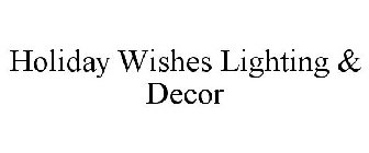 HOLIDAY WISHES LIGHTING & DECOR