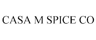 CASA M SPICE CO