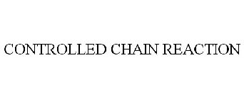 CONTROLLED CHAIN REACTION